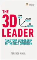 Lider 3D: Przenieś swoje przywództwo do następnego wymiaru - The 3D Leader: Take Your Leadership to the Next Dimension