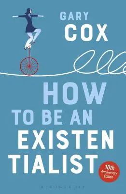 Jak być egzystencjalistą: 10th Anniversary Edition - How to Be an Existentialist: 10th Anniversary Edition