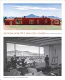 Georgia O'Keeffe i jej domy: Ghost Ranch i Abiquiu - Georgia O'Keeffe and Her Houses: Ghost Ranch and Abiquiu