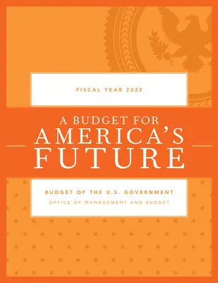 Budżet rządu Stanów Zjednoczonych, rok podatkowy 2022 - Budget of the U.S. Government, Fiscal Year 2022