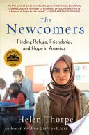 The Newcomers: Znajdowanie schronienia, przyjaźni i nadziei w Ameryce - The Newcomers: Finding Refuge, Friendship, and Hope in America