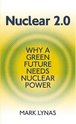 Nuclear 2.0: Dlaczego zielona przyszłość potrzebuje energii jądrowej - Nuclear 2.0: Why a Green Future Needs Nuclear Power