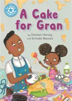 Mistrz czytania: A Cake for Gran - Independent Reading Blue 4 - Reading Champion: A Cake for Gran - Independent Reading Blue 4