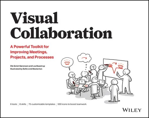 Współpraca wizualna: Potężny zestaw narzędzi do usprawniania spotkań, projektów i procesów - Visual Collaboration: A Powerful Toolkit for Improving Meetings, Projects, and Processes