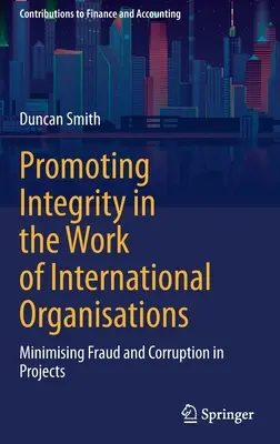 Promowanie uczciwości w pracy organizacji międzynarodowych: Minimalizowanie oszustw i korupcji w projektach - Promoting Integrity in the Work of International Organisations: Minimising Fraud and Corruption in Projects