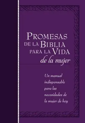 Promesas de la Biblia Para La Vida de la Mujer: Niezbędny podręcznik dla każdej kobiety z jej potrzebami - Promesas de la Biblia Para La Vida de la Mujer: Un Manual Indispensable Para Cada Una de Sus Necesidades