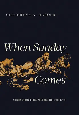 Kiedy nadejdzie niedziela: Muzyka gospel w epoce soulu i hip-hopu - When Sunday Comes: Gospel Music in the Soul and Hip-Hop Eras