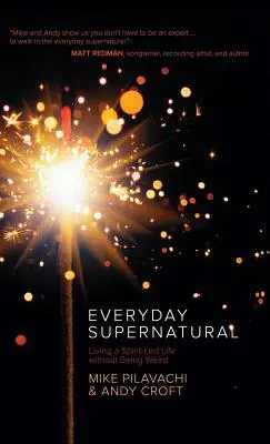 Codziennie nadprzyrodzone: Żyjąc życiem opartym na Duchu, nie będąc dziwnym - Everyday Supernatural: Living a Spirit-Led Life Without Being Weird