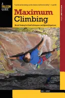 Maksymalna wspinaczka: Trening mentalny zapewniający najwyższą wydajność i optymalne wrażenia, wydanie pierwsze - Maximum Climbing: Mental Training For Peak Performance And Optimal Experience, First Edition