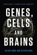 Geny, komórki i mózgi: Prometejskie obietnice nowej biologii - Genes, Cells, and Brains: The Promethean Promises of the New Biology