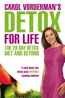 Detoks na całe życie Carol Vorderman: 28-dniowa dieta detoksykacyjna i nie tylko - Carol Vorderman's Detox for Life: The 28 Day Detox Diet and Beyond