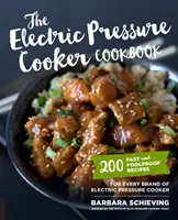 Elektryczny szybkowar: 200 szybkich i niezawodnych przepisów dla każdej marki szybkowarów elektrycznych - The Electric Pressure Cooker Cookbook: 200 Fast and Foolproof Recipes for Every Brand of Electric Pressure Cooker