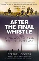 Po ostatnim gwizdku: Pierwszy Puchar Świata w Rugby i pierwsza wojna światowa - After the Final Whistle: The First Rugby World Cup and the First World War