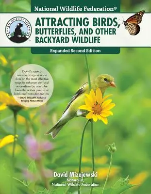 National Wildlife Federation(r) Przyciąganie ptaków, motyli i innych dzikich zwierząt na podwórku, wydanie drugie rozszerzone - National Wildlife Federation(r) Attracting Birds, Butterflies, and Other Backyard Wildlife, Expanded Second Edition