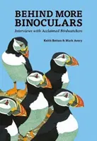 Za większą lornetką: Wywiady z uznanymi obserwatorami ptaków - Behind More Binoculars: Interviews with acclaimed birdwatchers