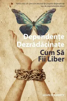 Addiction Unplugged: How to Be Free (Romanian Edition): Dla wszystkich dotkniętych własnymi uzależnieniami lub uzależnieniami innych osób - Addiction Unplugged: How to Be Free (Romanian Edition): For All Those Affected by Their Own Addictions or the Addictions of Others