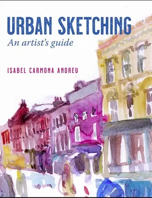 Szkicowanie miejskie: przewodnik dla artystów - Urban Sketching: An Artist's Guide