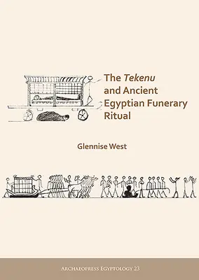 Tekenu i starożytny egipski rytuał pogrzebowy - The Tekenu and Ancient Egyptian Funerary Ritual
