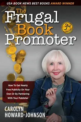 The Frugal Book Promoter - 3rd Edition: Jak uzyskać niemal darmowy rozgłos samodzielnie lub we współpracy z wydawcą - The Frugal Book Promoter - 3rd Edition: How to get nearly free publicity on your own or by partnering with your publisher