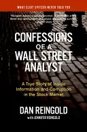 Wyznania analityka z Wall Street: Prawdziwa historia informacji poufnych i korupcji na giełdzie - Confessions of a Wall Street Analyst: A True Story of Inside Information and Corruption in the Stock Market