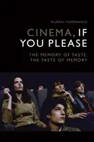 Kino, jeśli chcesz: Pamięć smaku, smak pamięci - Cinema, If You Please: The Memory of Taste, the Taste of Memory