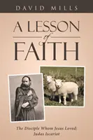 Lekcja wiary: Uczeń, którego Jezus kochał: Judasz Iskariota - A Lesson of Faith: The Disciple Whom Jesus Loved: Judas Iscariot