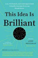 Ten pomysł jest genialny: Zagubione, pomijane i niedoceniane koncepcje naukowe, które każdy powinien znać - This Idea Is Brilliant: Lost, Overlooked, and Underappreciated Scientific Concepts Everyone Should Know