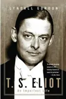 T. S. Eliot: Niedoskonałe życie - T. S. Eliot: An Imperfect Life
