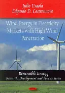 Energia wiatrowa na rynkach energii elektrycznej o wysokiej penetracji wiatru - Wind Energy in Electricity Markets with High Wind Penetration