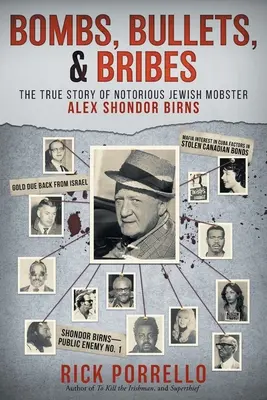 Bomby, kule i łapówki: prawdziwa historia osławionego żydowskiego gangstera Alexa Shondora Birnsa - Bombs, Bullets, and Bribes: the true story of notorious Jewish mobster Alex Shondor Birns