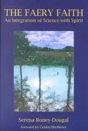 Faery Faith: Integracja nauki z duchem - The Faery Faith: An Integration of Science with Spirit