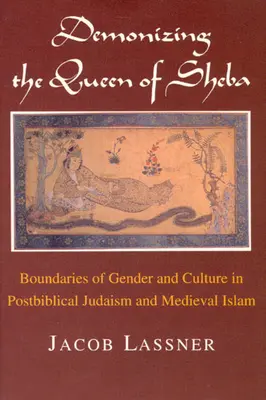 Demonizowanie królowej Saby: Granice płci i kultury w postbiblijnym judaizmie i średniowiecznym islamie - Demonizing the Queen of Sheba: Boundaries of Gender and Culture in Postbiblical Judaism and Medieval Islam