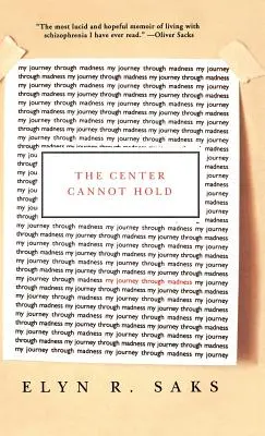 Centrum nie wytrzyma: Moja podróż przez szaleństwo - The Center Cannot Hold: My Journey Through Madness
