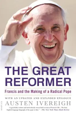 Wielki reformator: Franciszek i tworzenie radykalnego papieża - The Great Reformer: Francis and the Making of a Radical Pope