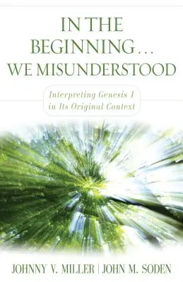 Na początku... Źle zrozumieliśmy: interpretacja Księgi Rodzaju 1 w jej oryginalnym kontekście - In the Beginning... We Misunderstood: Interpreting Genesis 1 in Its Original Context