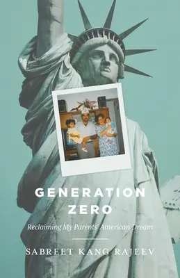 Pokolenie Zero: Odzyskanie amerykańskiego snu moich rodziców - Generation Zero: Reclaiming My Parents' American Dream