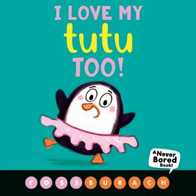 Ja też kocham moją tutu! (książka Nigdy się nie nudzę!) - I Love My Tutu Too! (a Never Bored Book!)