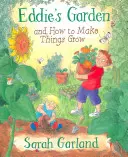 Ogród Eddiego: I jak sprawić, by rzeczy rosły - Eddie's Garden: And How to Make Things Grow