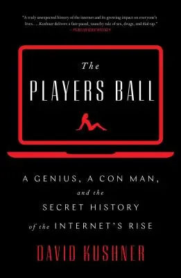 Players Ball: Geniusz, oszust i sekretna historia powstania Internetu - Players Ball - A Genius, a Con Man, and the Secret History of the Internet's Rise