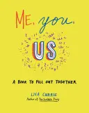 Ja, Ty, My: Książka do wspólnego wypełnienia - Me, You, Us: A Book to Fill Out Together