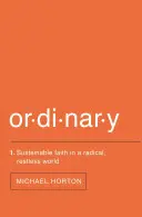 Zwyczajność: Trwała wiara w radykalnym, niespokojnym świecie - Ordinary: Sustainable Faith in a Radical, Restless World