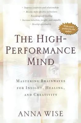 Umysł o wysokiej wydajności: Opanowanie fal mózgowych dla wglądu, uzdrawiania i kreatywności - The High-Performance Mind: Mastering Brainwaves for Insight, Healing, and Creativity