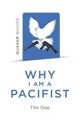 Quaker Quicks - Dlaczego jestem pacyfistą: Wezwanie do stworzenia świata bez przemocy - Quaker Quicks - Why I Am a Pacifist: A Call for a More Nonviolent World