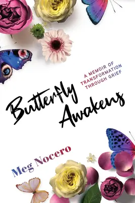 Butterfly Awakens: Pamiętnik transformacji przez żałobę - Butterfly Awakens: A Memoir of Transformation Through Grief