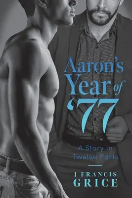 Aaron's Year of '77: Historia w dwunastu częściach - Aaron's Year of '77: A Story in Twelve Parts