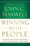 Winning with People: Odkryj zasady dotyczące ludzi, które działają za każdym razem - Winning with People: Discover the People Principles That Work for You Every Time