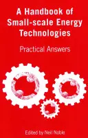 Podręcznik technologii energetycznych na małą skalę: Praktyczne odpowiedzi - A Handbook of Small-Scale Energy Technologies: Practical Answers