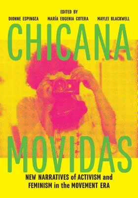 Chicana Movidas: Nowe narracje o aktywizmie i feminizmie w erze ruchu - Chicana Movidas: New Narratives of Activism and Feminism in the Movement Era