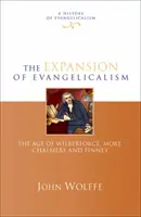 Ekspansja ewangelikalizmu - wiek Wilberforce'a, More'a, Chalmersa i Finneya (Wolffe John (Czytelnik)) - Expansion of evangelicalism - The Age Of Wilberforce, More, Chalmers And Finney (Wolffe John (Reader))