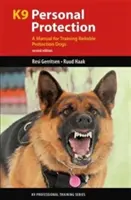 Ochrona osobista K9: Podręcznik szkolenia niezawodnych psów obronnych - K9 Personal Protection: A Manual for Training Reliable Protection Dogs